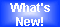 What's
New!