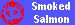 Smoked 
Salmon